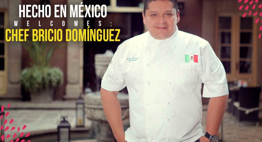 Chef Bricio Domínguez Joins Hecho en Mexico